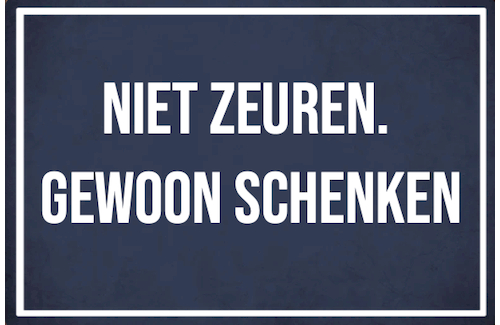 Decoratiebord - Niet zeuren. Gewoon schenken