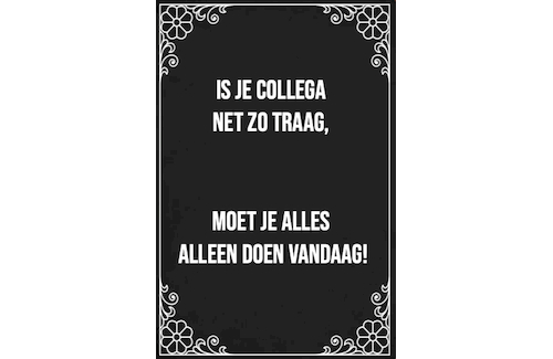 Decoratiebord - Collega traag