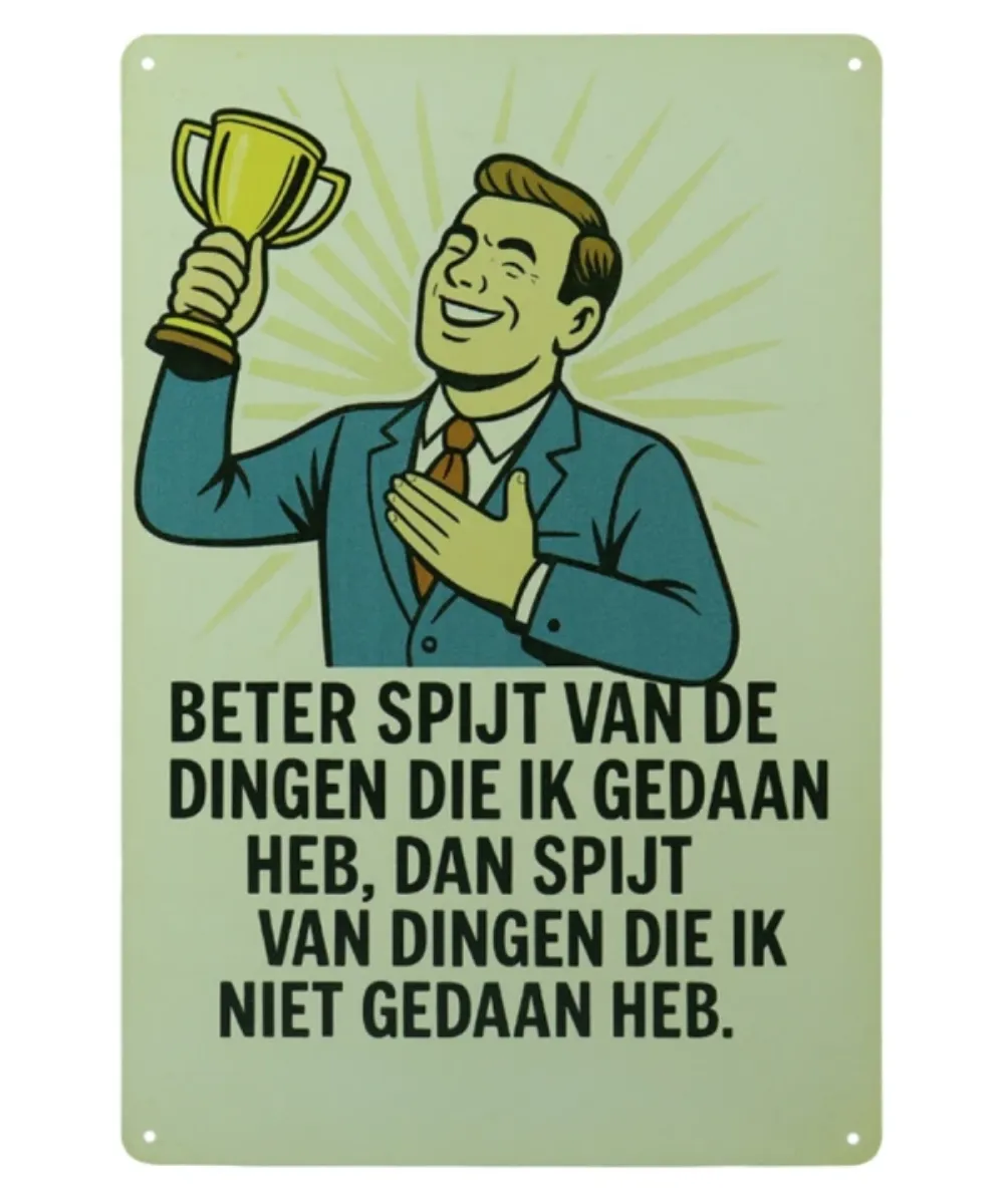 Decoratiebord - Beter spijt van de dingen